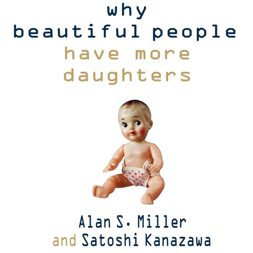Why Beautiful People Have More Daughters, Satoshi Kanazawa, Alan Miller
