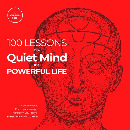 100 Lessons for a Quiet Mind and Powerful Life, Mohammed Joynal Abedin