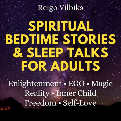 Spiritual Bedtime Stories & Sleep Talks For Adults, Reigo Vilbiks