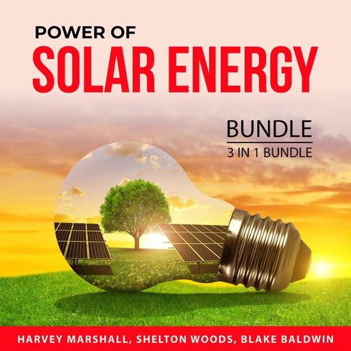 Power of Solar Energy Bundle, 3 in 1 Bundle, Harvey Marshall, Shelton Woods, Blake Baldwin