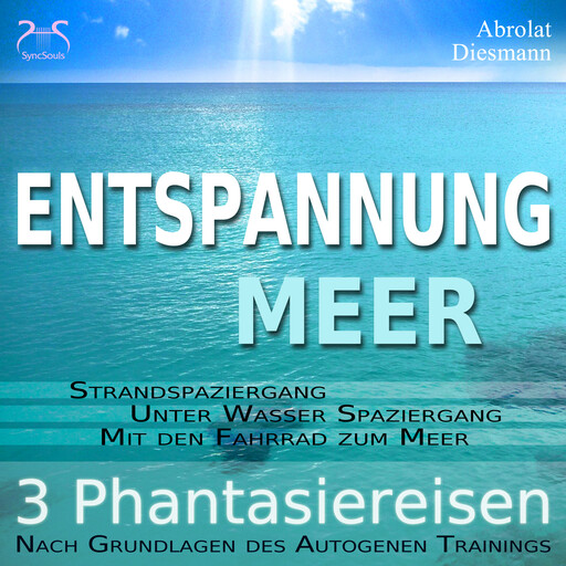 Entspannung "Meer" - Traumhafte Phantasiereisen und Autogenes Training - Spazieren am Meer, unter Wasser, mit dem Fahrrad - mit Naturklängen und Entspannungsmusik 432 Hz, Franziska Diesmann, Torsten Abrolat