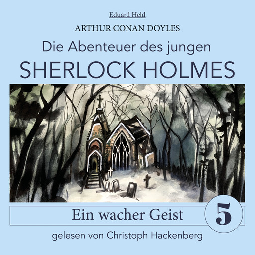 Sherlock Holmes: Ein wacher Geist - Die Abenteuer des jungen Sherlock Holmes, Folge 5 (Ungekürzt), Arthur Conan Doyle, Eduard Held