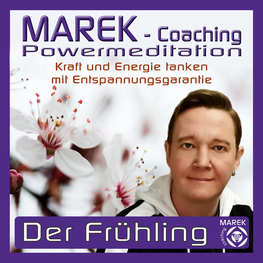 Marek Coaching - Powermeditation - Der Frühling, MAREK Coaching