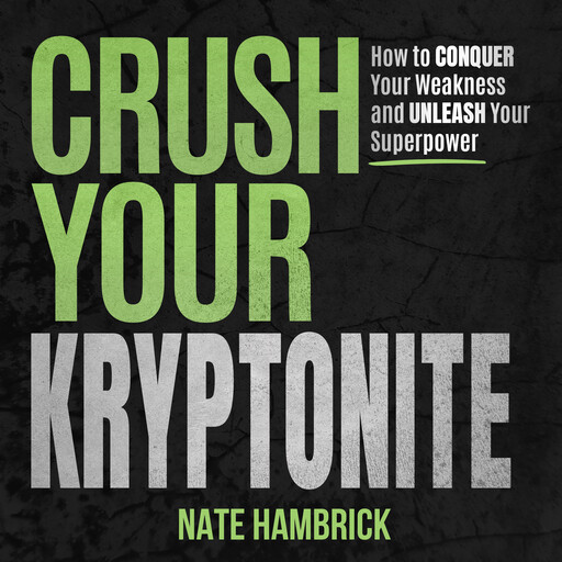 Crush Your Kryptonite, Nate Hambrick