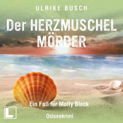 Der Herzmuschelmörder - Ein Fall für Molly Bleck, Band 1 (ungekürzt), Ulrike Busch