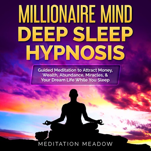 Millionaire Mind Deep Sleep Hypnosis, Meditation Meadow