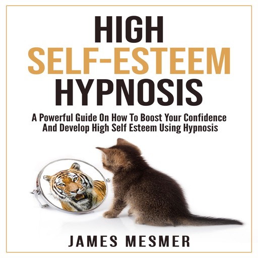 High Self-Esteem Hypnosis, James Mesmer