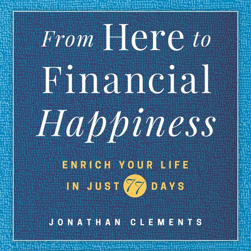 From Here to Financial Happiness, Johnathan Clements