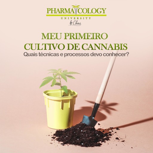 Meu primeiro cultivo de cannabis, Pharmacology University