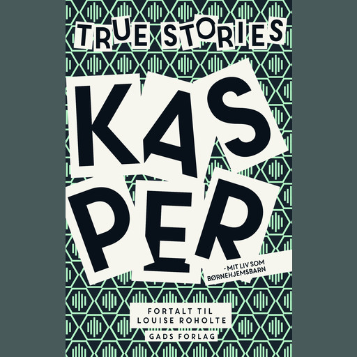 True Stories: Kasper, Louise Roholte