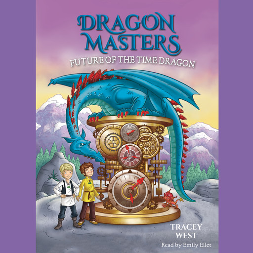 Future of the Time Dragon: A Branches Book (Dragon Masters #15), Tracey West