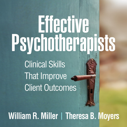 Effective Psychotherapists, William Miller, Theresa B. Moyers