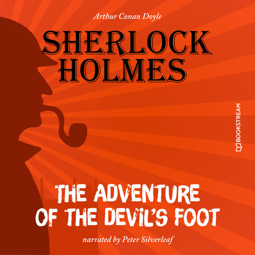 The Adventure of the Devil's Foot (Unabridged), Arthur Conan Doyle