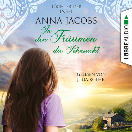 In den Träumen die Sehnsucht - Töchter der Insel, Teil 3 (Ungekürzt), Anna Jacobs