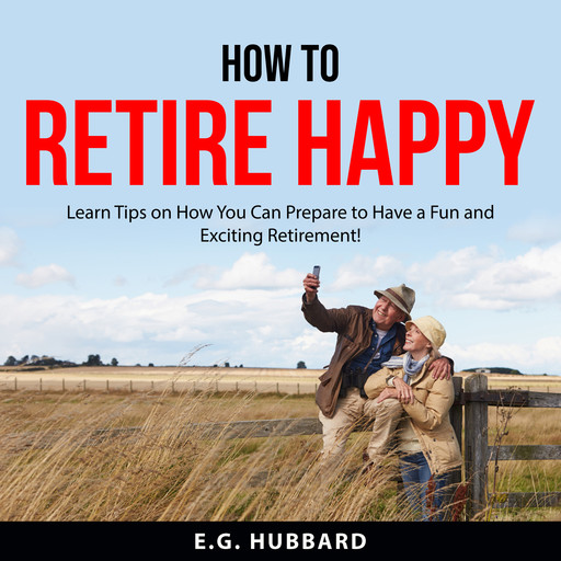 How to Retire Happy, E.G. Hubbard