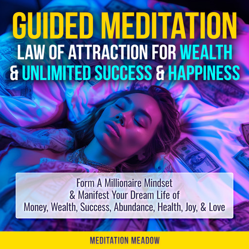 Guided Meditation - Law of Attraction for Wealth & Unlimited Success & Happiness, Meditation Meadow