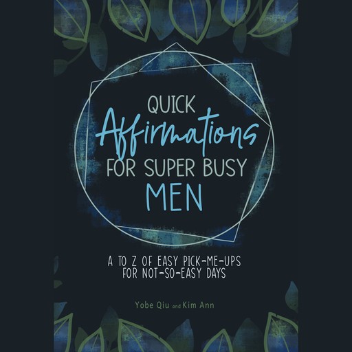 Quick Affirmations for Super Busy Men, Ann Kim, Yobe Qiu