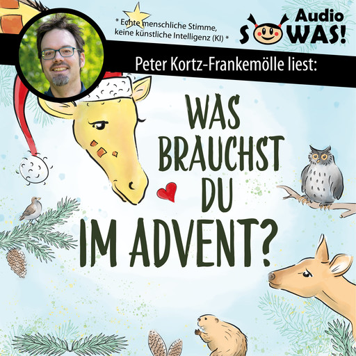 Was brauchst du im Advent? - Der Familien-Adventskalender in Giraffensprache für Gewaltfreie Kommunikation mit Kindern und Eltern (Ungekürzt), Hanna Grubhofer, Sigrun Eder, Hedda Christians