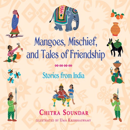 Mangoes, Mischief, and Tales of Friendship, Chitra Soundar