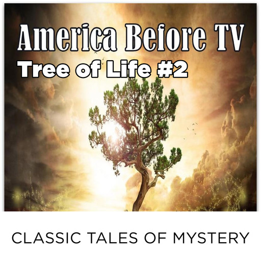 America Before TV - Tree Of Life #2, Classic Tales of Mystery
