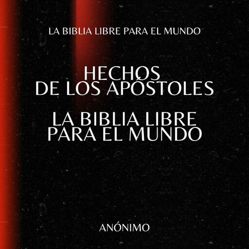 Hechos de los Apóstoles. La Biblia Libre para el Mundo, La Biblia Libre para el Mundo