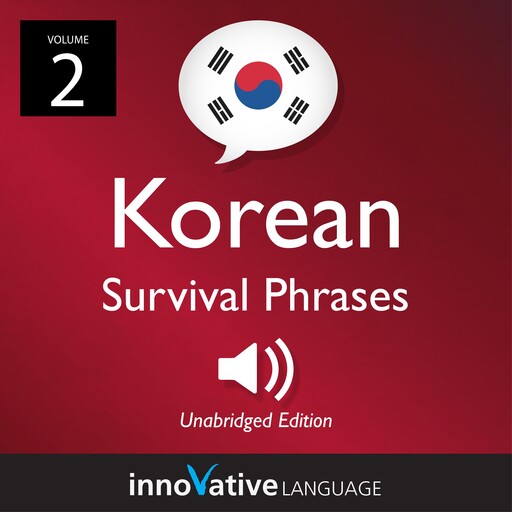 Learn Korean: Korean Survival Phrases, Volume 2, Innovative Language Learning, KoreanClass101.com