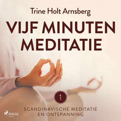 Scandinavische meditatie en ontspanning #1 - Vijf minuten meditatie, Trine Holt Arnsberg