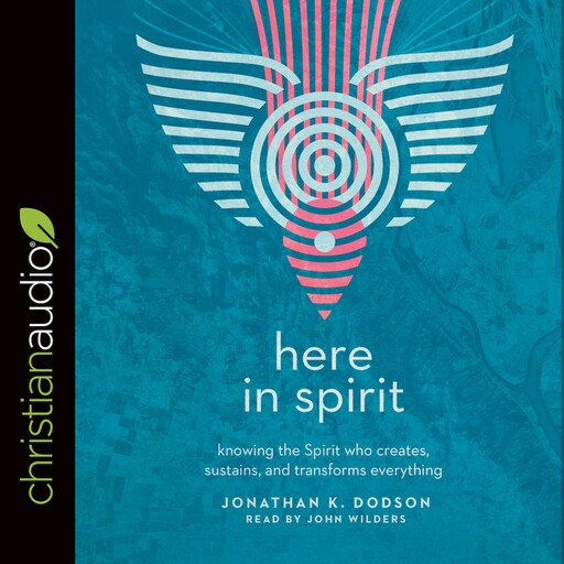 Here in Spirit, Jonathan K. Dodson