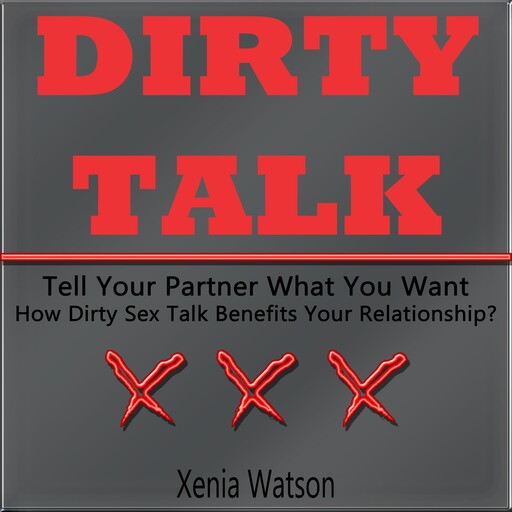 DIRTY TALK, Xenia Watson