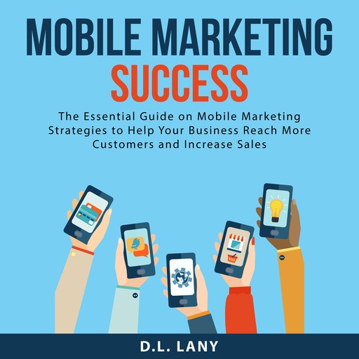 Mobile Marketing Success, D.L. Lany