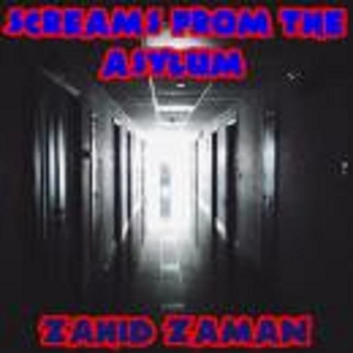 Screams from the Asylum, Zahid Zaman