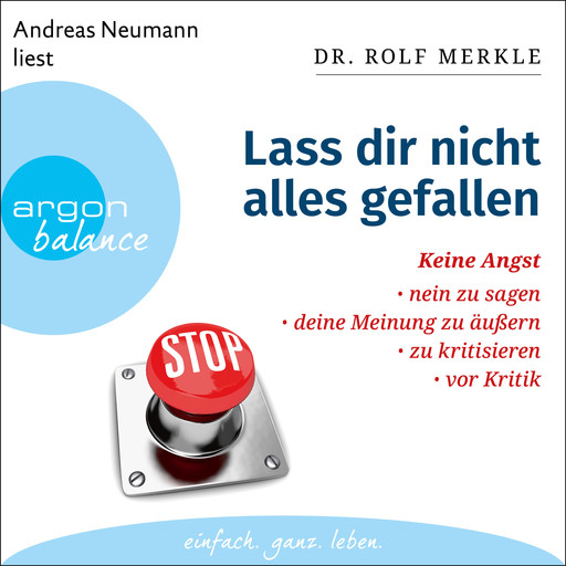 Lass dir nicht alles gefallen - Keine Angst, Nein zu sagen, deine Meinung zu äußern, zu kritisieren, vor Kritik (Ungekürzte Lesung), Rolf Merkle