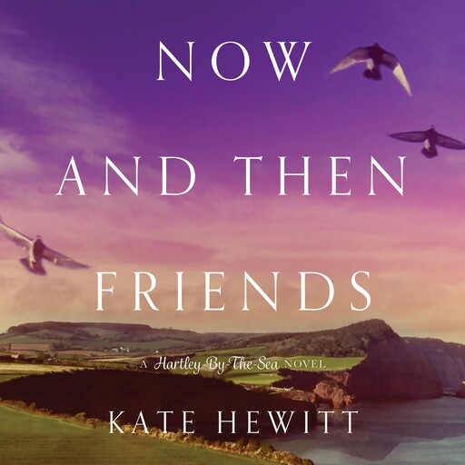 Now and Then Friends, Kate Hewitt