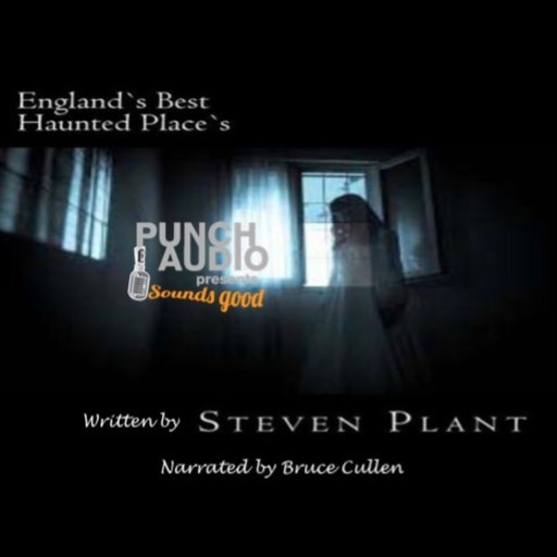 England's Best Haunted Places - a short exploration, Steven Plant