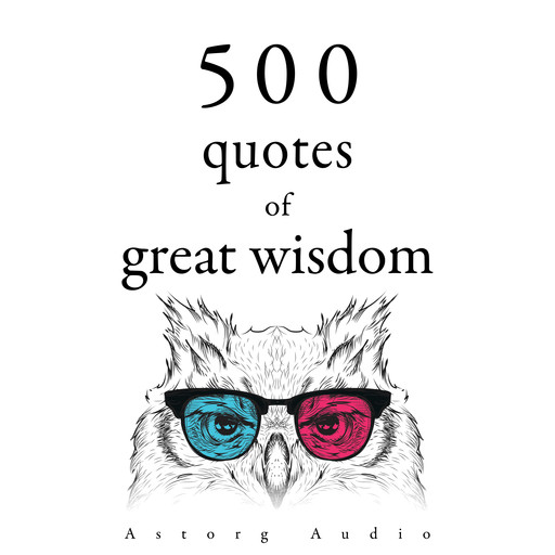 500 Quotations of Great Wisdom, Marcus Aurelius, Mahatma Gandhi, Gautama Buddha, Mother Teresa, Martin King