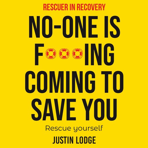 Rescuer in Recovery No-One Is F***ing Coming To Save You, Justin Lodge