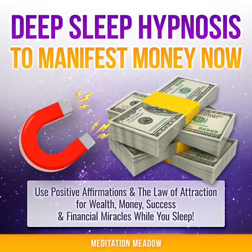 Deep Sleep Hypnosis to Manifest Money Now, Meditation Meadow