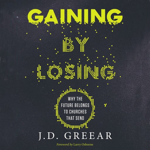 Gaining By Losing, J.D.Greear