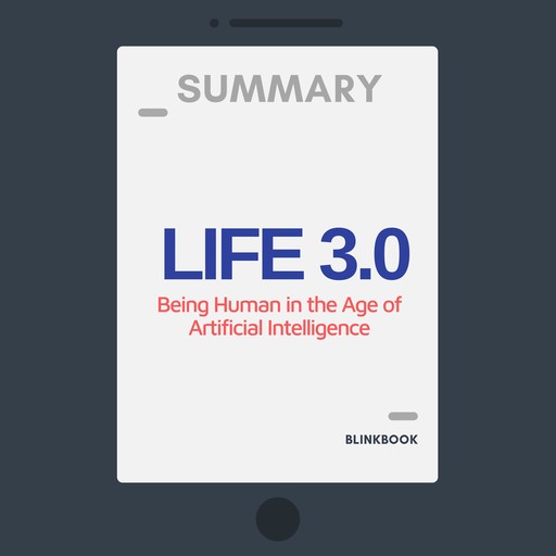 Summary: Life 3.0 - Being Human in the Age of Artificial Intelligence, R John