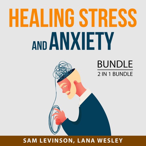 Healing Stress and Anxiety Bundle, 2 in 1 Bundle, Lana Wesley, Sam Levinson
