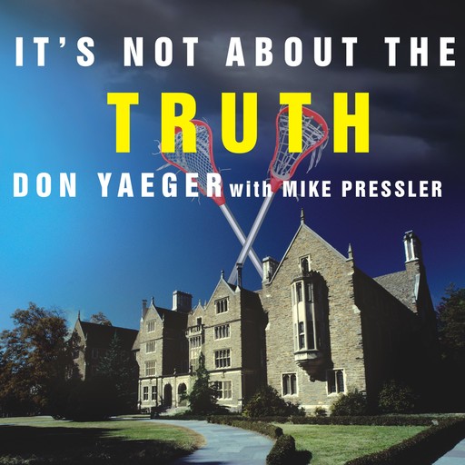 It's Not About the Truth, Don Yaeger, Mike Pressler