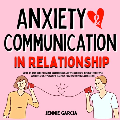 Anxiety & Communication in Relationship, Jennie Garcia