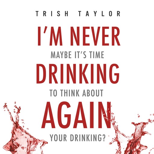 I'm Never Drinking Again, Trish Taylor