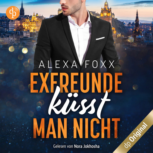 Exfreunde küsst man nicht (Ungekürzt), Alexa Foxx