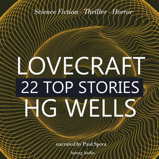 22 Top Stories of H. P. Lovecraft & H. G. Wells, Herbert Wells, Howard Lovecraft