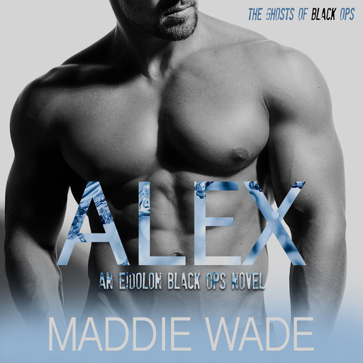Alex - An Eidolon Black Ops Novel, Book 1 (Unabridged), Maddie Wade