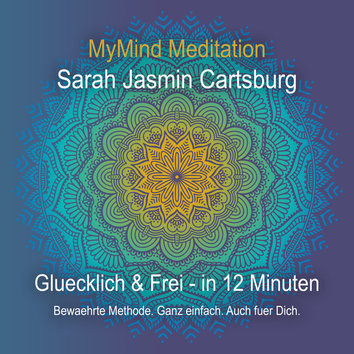 Gluecklich & Frei in 12 Minuten, Sarah Jasmin Cartsburg
