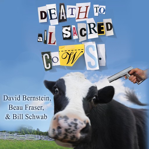 Death to All Sacred Cows, David Bernstein, Beau Fraser, Bill Schwab