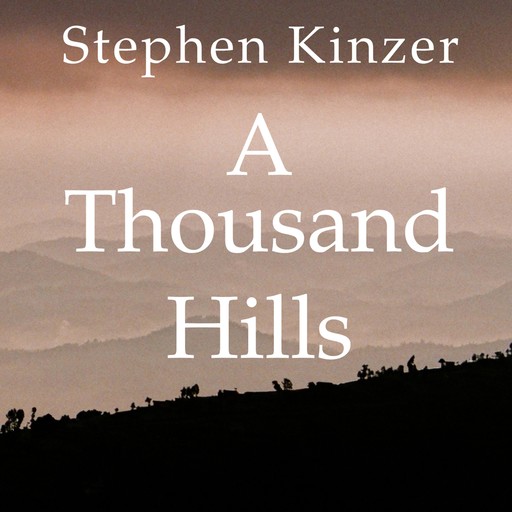 A Thousand Hills, Stephen Kinzer