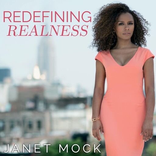 Redefining Realness, Janet Mock